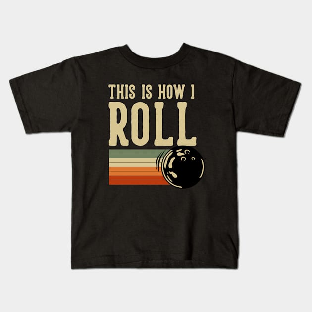 This Is How I Roll Bowling Kids T-Shirt by Mako Design 